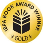 IBPA Gold Book Award Bill Fisher Award for best first book.